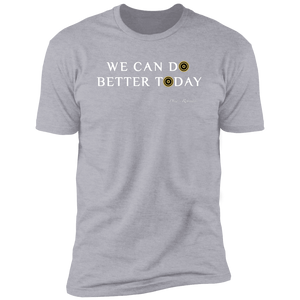 We Can Do Better Premium T-Shirt