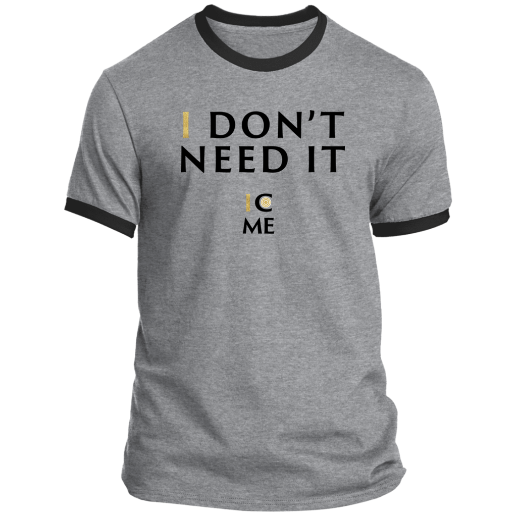 I Don't Need It Ringer Tee Gold I