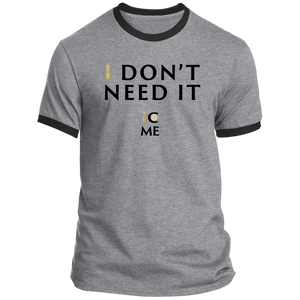 I Don't Need It Ringer Tee Gold I